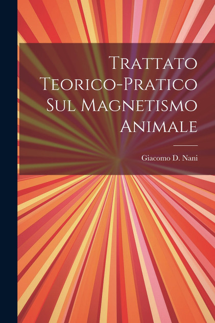 Trattato Teorico-pratico Sul Magnetismo Animale