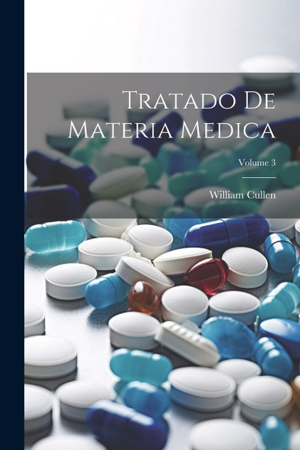 Tratado De Materia Medica; Volume 3 Tratado De Materia Medica; Volume 3
