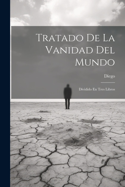 Tratado De La Vanidad Del Mundo Tratado De La Vanidad Del Mundo