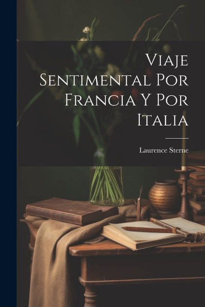 Viaje Sentimental Por Francia Y Por Italia Viaje Sentimental Por Francia Y Por Italia