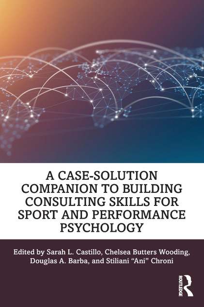 A Case-Solution Companion to Building Consulting Skills for Sport and Performance Psychology