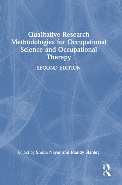 Qualitative Research Methodologies for Occupational Science and Occupational Therapy Qualitative Research Methodologies for Occupational Science and Occupational Therapy
