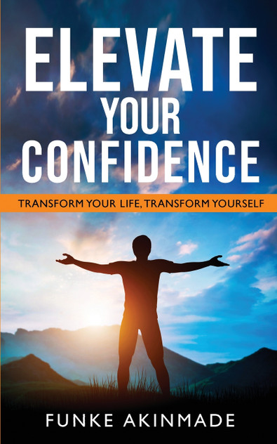 ELEVATE YOUR CONFIDENCE- TRANSFORM YOUR LIFE