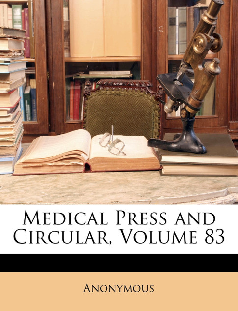 Medical Press and Circular, Volume 83 Medical Press and Circular, Volume 83