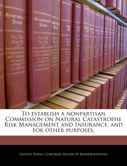 To establish a nonpartisan Commission on Natural Catastrophe Risk Management and Insurance, and for other purposes.