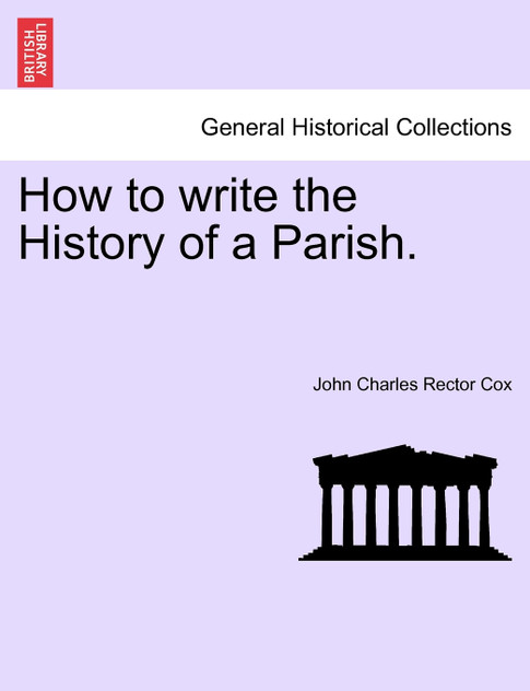 How to write the History of a Parish.
