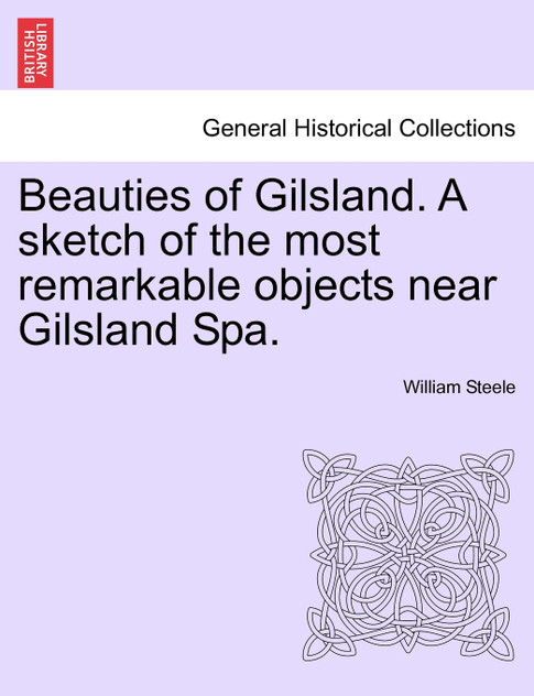 Beauties of Gilsland. A sketch of the most remarkable objects near Gilsland Spa.