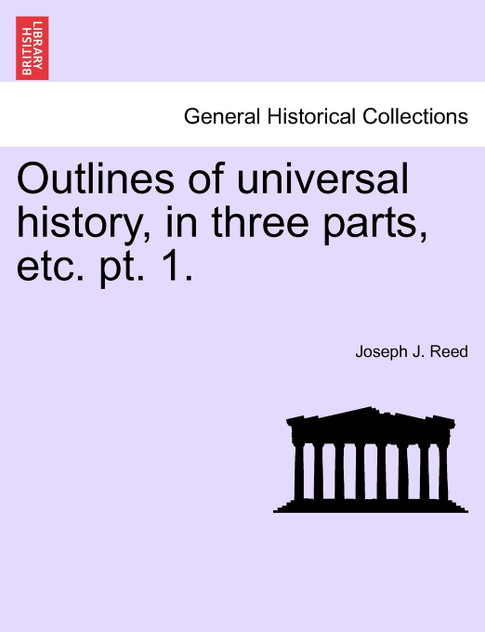 Outlines of universal history, in three parts, etc. pt. 1.