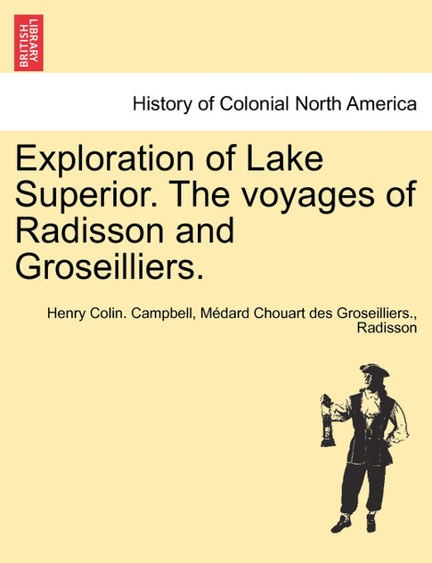 Exploration of Lake Superior. The voyages of Radisson and Groseilliers.