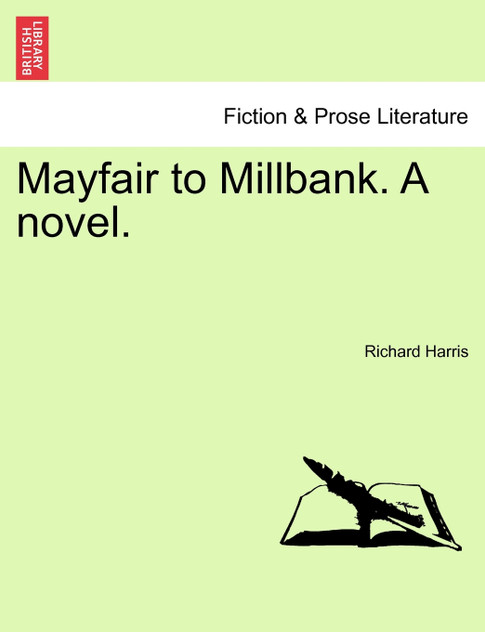 Mayfair to Millbank. A novel. Mayfair to Millbank. A novel.