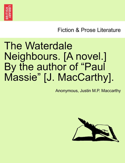 The Waterdale Neighbours. [A novel.] By the author of "Paul Massie" [J. MacCarthy].