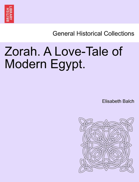 Zorah. A Love-Tale of Modern Egypt. Zorah. A Love-Tale of Modern Egypt.