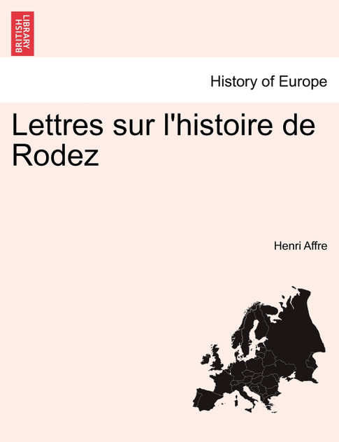 Lettres sur l'histoire de Rodez Lettres sur l'histoire de Rodez