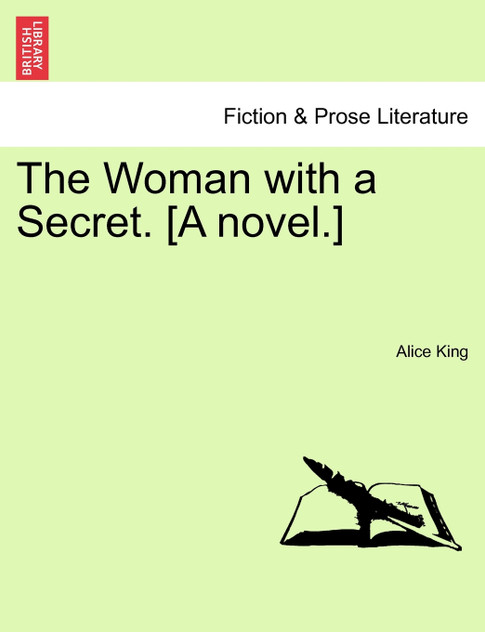 The Woman with a Secret. [A novel.]
