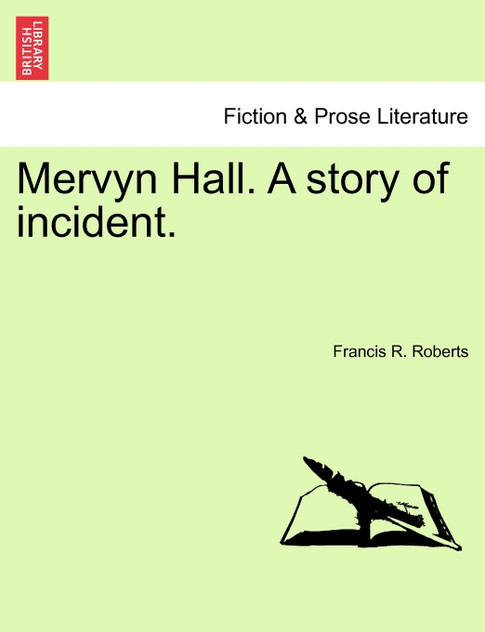 Mervyn Hall. A story of incident.