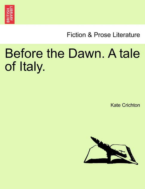 Before the Dawn. A tale of Italy. Before the Dawn. A tale of Italy.