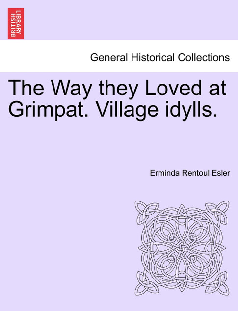 The Way they Loved at Grimpat. Village idylls. The Way they Loved at Grimpat. Village idylls.