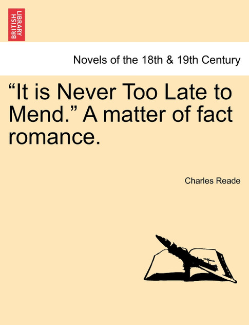 "It is Never Too Late to Mend." A matter of fact romance.VOL.III