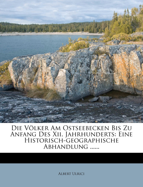 Die Völker am Ostseebecken bis zu Anfang des XII. Jahrhunderts.