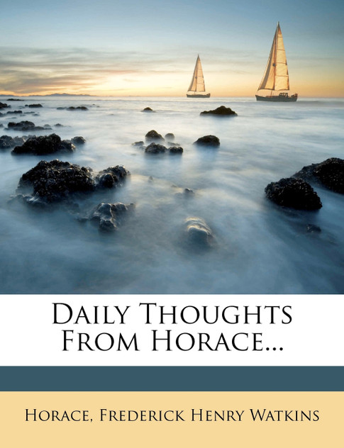 Daily Thoughts from Horace... Daily Thoughts from Horace...