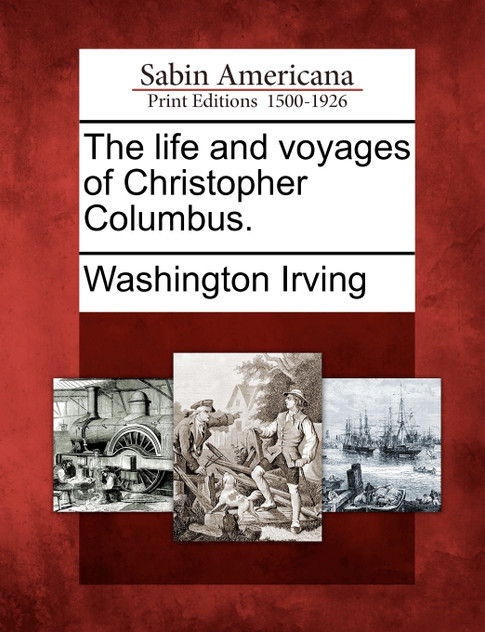 The life and voyages of Christopher Columbus.