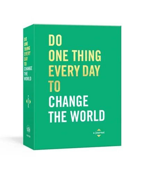 Do One Thing Every Day to Change the World Do One Thing Every Day to Change the World