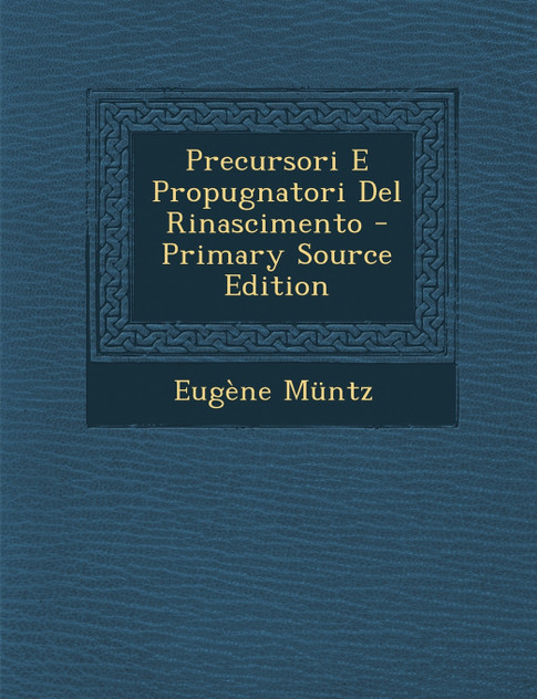 Precursori E Propugnatori Del Rinascimento Precursori E Propugnatori Del Rinascimento