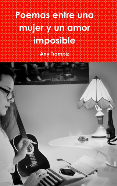 Poemas entre una mujer y un amor imposible Poemas entre una mujer y un amor imposible