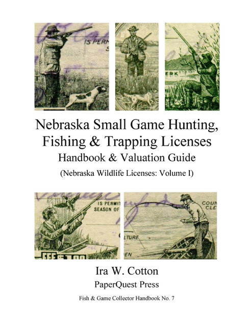 Nebraska Small Game Hunting, Fishing & Trapping Licenses, 1901-2009 Nebraska Small Game Hunting, Fishing & Trapping Licenses, 1901-2009
