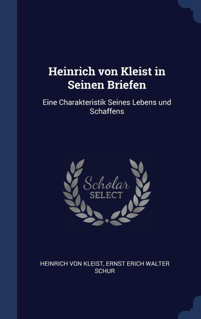 Heinrich von Kleist in Seinen Briefen Heinrich von Kleist in Seinen Briefen