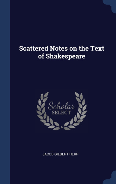 Scattered Notes on the Text of Shakespeare Scattered Notes on the Text of Shakespeare