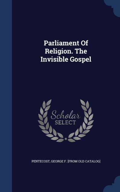 Parliament Of Religion. The Invisible Gospel Parliament Of Religion. The Invisible Gospel