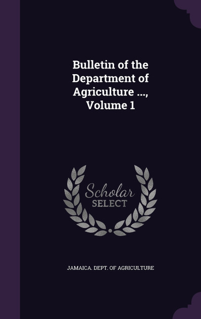 Bulletin of the Department of Agriculture ..., Volume 1 Bulletin of the Department of Agriculture ..., Volume 1
