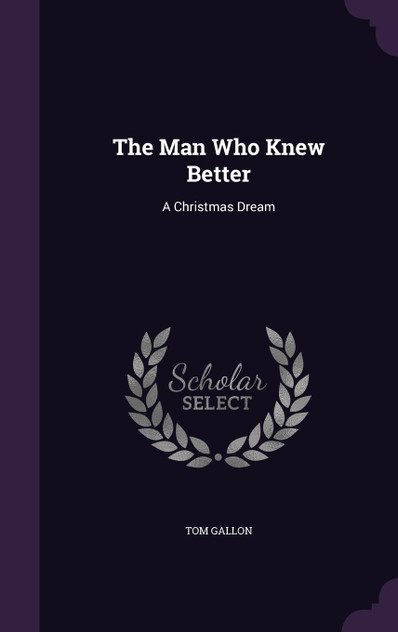 The Man Who Knew Better The Man Who Knew Better