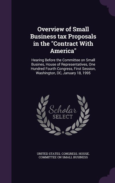 Overview of Small Business tax Proposals in the "Contract With America"