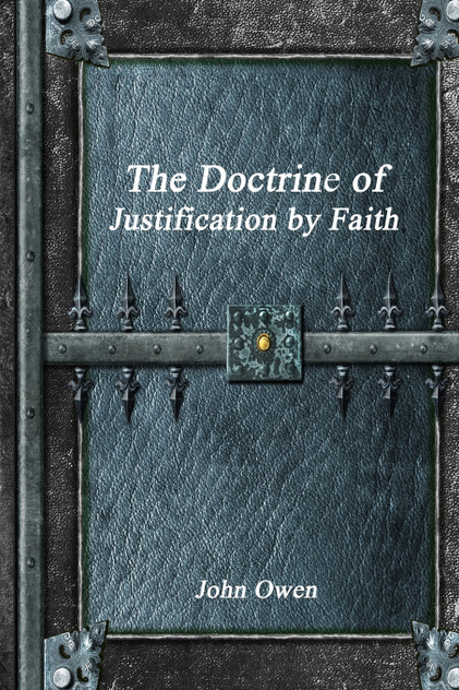 The Doctrine of Justification by Faith The Doctrine of Justification by Faith