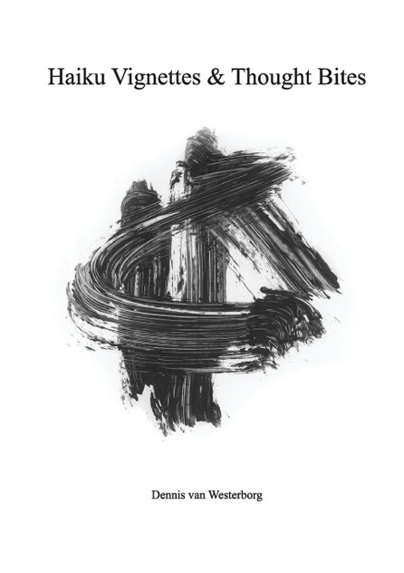 Haiku Vignettes & Thought Bites Haiku Vignettes & Thought Bites