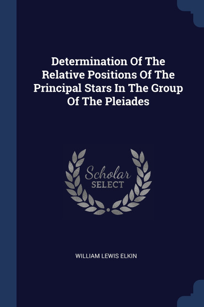 Determination Of The Relative Positions Of The Principal Stars In The Group Of The Pleiades Determination Of The Relative Positions Of The Principal Stars In The Group Of The Pleiades