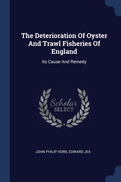 The Deterioration Of Oyster And Trawl Fisheries Of England