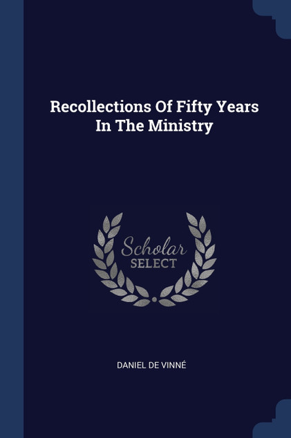 Recollections Of Fifty Years In The Ministry Recollections Of Fifty Years In The Ministry