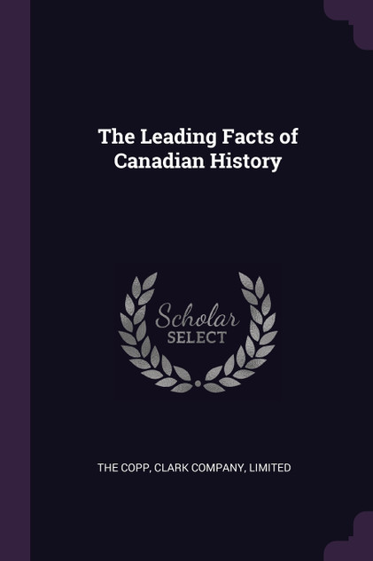 The Leading Facts of Canadian History The Leading Facts of Canadian History