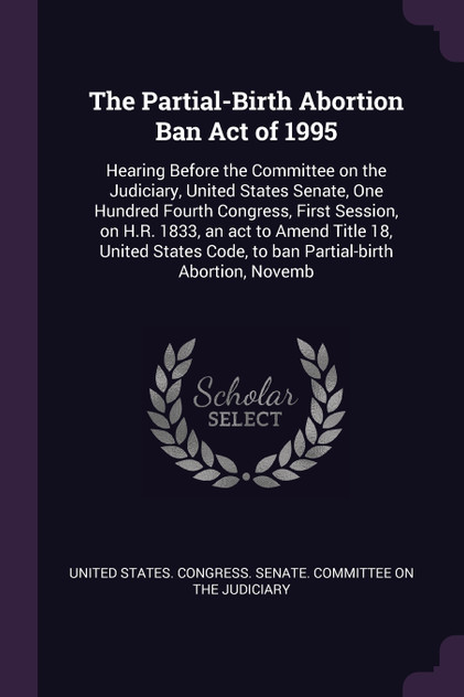 The Partial-Birth Abortion Ban Act of 1995