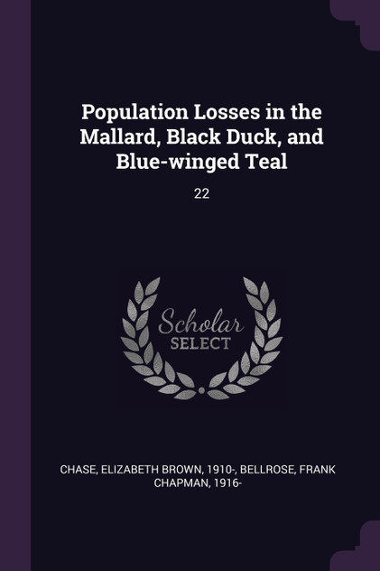 Population Losses in the Mallard, Black Duck, and Blue-winged Teal Population Losses in the Mallard, Black Duck, and Blue-winged Teal