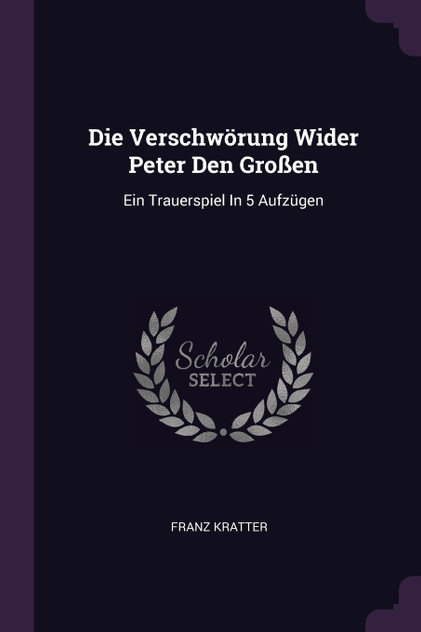 Die Verschwörung Wider Peter Den Großen Die Verschwörung Wider Peter Den Großen