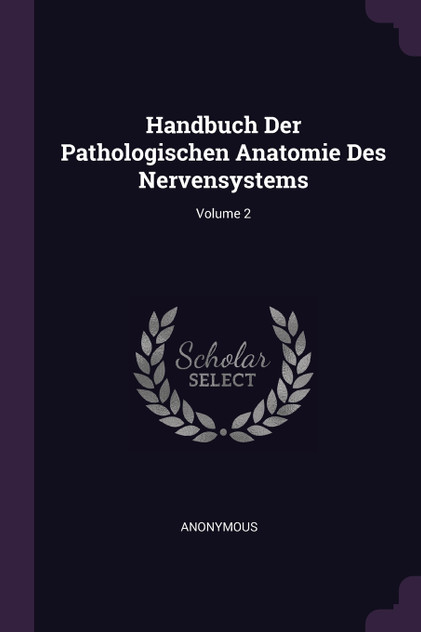 Handbuch Der Pathologischen Anatomie Des Nervensystems; Volume 2