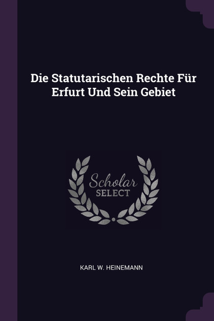 Die Statutarischen Rechte Für Erfurt Und Sein Gebiet