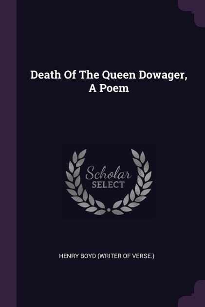 Death Of The Queen Dowager, A Poem Death Of The Queen Dowager, A Poem