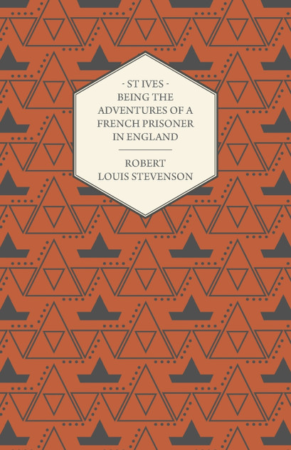 St Ives - Being the Adventures of a French Prisoner in England