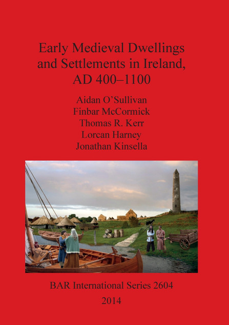 Early Medieval Dwellings and Settlements in Ireland, AD 400-1100 Early Medieval Dwellings and Settlements in Ireland, AD 400-1100
