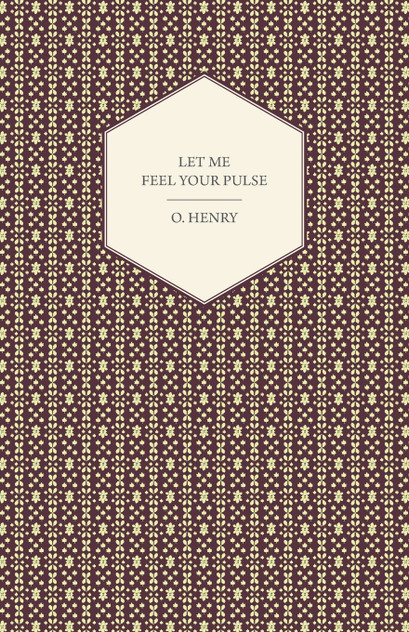 Let Me Feel Your Pulse Let Me Feel Your Pulse